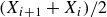 left parenthesis upper X Subscript i plus 1 Baseline plus upper X Subscript i Baseline right parenthesis divided by 2