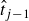 ModifyingAbove t With caret Subscript j minus 1