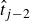 ModifyingAbove t With caret Subscript j minus 2