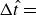 normal upper Delta ModifyingAbove t With caret equals