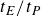 t Subscript upper E Baseline divided by t Subscript upper P