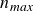 n Subscript m a x
