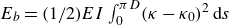 upper E Subscript b Baseline equals left parenthesis 1 divided by 2 right parenthesis upper E upper I integral Subscript 0 Superscript pi upper D Baseline left parenthesis kappa minus kappa 0 right parenthesis squared d s