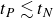 t Subscript upper P Baseline less than or equivalent to t Subscript upper N