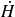 ModifyingAbove upper H With dot