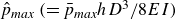 ModifyingAbove p With caret Subscript m a x Baseline left parenthesis equals p overbar Subscript m a x Baseline h upper D cubed divided by 8 upper E upper I right parenthesis