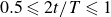 0.5 less than or slanted equals 2 t divided by upper T less than or slanted equals 1
