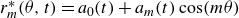 r Subscript m Superscript asterisk Baseline left parenthesis theta comma t right parenthesis equals a 0 left parenthesis t right parenthesis plus a Subscript m Baseline left parenthesis t right parenthesis cosine left parenthesis m theta right parenthesis