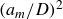 left parenthesis a Subscript m Baseline divided by upper D right parenthesis squared