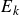 upper E Subscript k
