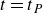 t equals t Subscript upper P