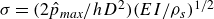 sigma equals left parenthesis 2 ModifyingAbove p With caret Subscript m a x Baseline divided by h upper D squared right parenthesis left parenthesis upper E upper I divided by rho Subscript s Baseline right parenthesis Superscript 1 divided by 2