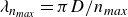 lamda Subscript n Sub Subscript m a x Baseline equals pi upper D divided by n Subscript m a x