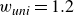 w Subscript u n i Baseline equals 1.2