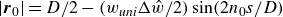 StartAbsoluteValue bold italic r 0 EndAbsoluteValue equals upper D divided by 2 minus left parenthesis w Subscript u n i Baseline normal upper Delta ModifyingAbove w With caret divided by 2 right parenthesis sine left parenthesis 2 n 0 s divided by upper D right parenthesis