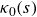 kappa 0 left parenthesis s right parenthesis