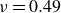nu equals 0.49