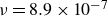 nu equals 8.9 times 10 Superscript negative 7