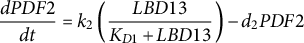 StartFraction d upper P upper D upper F Baseline 2 Over d t EndFraction equals k 2 left parenthesis StartFraction upper L upper B upper D Baseline 13 Over upper K Subscript upper D Baseline 1 Baseline plus upper L upper B upper D Baseline 13 EndFraction right parenthesis minus d 2 upper P upper D upper F Baseline 2