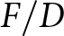 upper F slash upper D