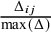 StartFraction normal upper Delta Subscript i j Baseline Over max left parenthesis normal upper Delta right parenthesis EndFraction