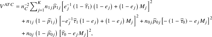 StartLayout 1st Row 1st Column upper V Superscript upper A upper T upper C 2nd Column equals n Subscript upper C Superscript negative 2 Baseline sigma summation Underscript j equals 1 Overscript upper K Endscripts n Subscript 1 j Baseline ModifyingAbove p With caret Subscript 1 j Baseline left bracket e Subscript j Superscript negative 1 Baseline left parenthesis 1 minus ModifyingAbove tau With caret Subscript 1 Baseline right parenthesis left parenthesis 1 minus e Subscript j Baseline right parenthesis plus left parenthesis 1 minus e Subscript j Baseline right parenthesis upper M Subscript j Baseline right bracket squared 2nd Row 1st Column Blank 2nd Column plus n Subscript 1 j Baseline left parenthesis 1 minus ModifyingAbove p With caret Subscript 1 j Baseline right parenthesis left bracket minus e Subscript j Superscript negative 1 Baseline ModifyingAbove tau With caret Subscript 1 Baseline left parenthesis 1 minus e Subscript j Baseline right parenthesis plus left parenthesis 1 minus e Subscript j Baseline right parenthesis upper M Subscript j Baseline right bracket squared plus n Subscript 0 j Baseline ModifyingAbove p With caret Subscript 0 j Baseline left bracket minus left parenthesis 1 minus ModifyingAbove tau With caret Subscript 0 Baseline right parenthesis minus e Subscript j Baseline upper M Subscript j Baseline right bracket squared 3rd Row 1st Column Blank 2nd Column plus n Subscript 0 j Baseline left parenthesis 1 minus ModifyingAbove p With caret Subscript 0 j Baseline right parenthesis left bracket ModifyingAbove tau With caret Subscript 0 Baseline minus e Subscript j Baseline upper M Subscript j Baseline right bracket squared comma EndLayout