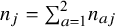 n Subscript j Baseline equals sigma summation Underscript a equals 1 Overscript 2 Endscripts n Subscript a j