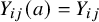 upper Y Subscript i j Baseline left parenthesis a right parenthesis equals upper Y Subscript i j