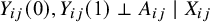 upper Y Subscript i j Baseline left parenthesis 0 right parenthesis comma upper Y Subscript i j Baseline left parenthesis 1 right parenthesis up tack upper A Subscript i j Baseline vertical bar upper X Subscript i j Baseline