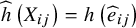 ModifyingAbove h With caret left parenthesis upper X Subscript i j Baseline right parenthesis equals h left parenthesis ModifyingAbove e With caret Subscript i j Baseline right parenthesis