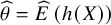 ModifyingAbove theta With caret equals ModifyingAbove upper E With caret left parenthesis h left parenthesis upper X right parenthesis right parenthesis