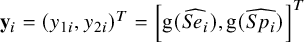 bold y Subscript i Baseline equals left parenthesis y Subscript 1 i Baseline comma y Subscript 2 i Baseline right parenthesis Superscript upper T Baseline equals left bracket g left parenthesis ModifyingAbove upper S e Subscript i Baseline With caret right parenthesis comma g left parenthesis ModifyingAbove upper S p Subscript i Baseline With caret right parenthesis right bracket Superscript upper T