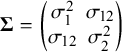 bold upper Sigma equals Start 2 By 2 Matrix 1st Row 1st Column sigma 1 squared 2nd Column sigma 12 2nd Row 1st Column sigma 12 2nd Column sigma 2 squared EndMatrix