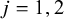 j equals 1 comma 2