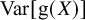 Var left bracket g left parenthesis upper X right parenthesis right bracket