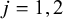 j equals 1 comma 2