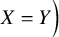 upper X equals upper Y right parenthesis