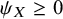 psi Subscript upper X Baseline greater than or equals 0