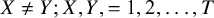 upper X not equals upper Y semicolon upper X comma upper Y comma equals 1 comma 2 comma ellipsis comma upper T