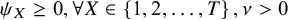 psi Subscript upper X Baseline greater than or equals 0 comma for all upper X element of StartSet 1 comma 2 comma ellipsis comma upper T EndSet comma nu greater than 0
