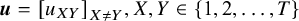 bold italic u equals left bracket u Subscript upper X upper Y Baseline right bracket Subscript upper X not equals upper Y Baseline comma upper X comma upper Y element of StartSet 1 comma 2 comma ellipsis comma upper T EndSet