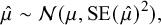 StartLayout 1st Row 1st Column ModifyingAbove mu With caret 2nd Column tilde script upper N left parenthesis mu comma upper S upper E left parenthesis ModifyingAbove mu With caret right parenthesis squared right parenthesis comma EndLayout