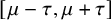left bracket mu minus tau comma mu plus tau right bracket