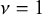 nu equals 1