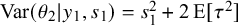 upper V a r left parenthesis theta 2 vertical bar y 1 comma s 1 right parenthesis equals s 1 squared plus 2 normal upper E left bracket tau squared right bracket