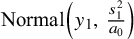 upper N o r m a l left parenthesis y 1 comma StartFraction s 1 squared Over a 0 EndFraction right parenthesis