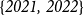 StartSet italic 2021 comma 2022 EndSet