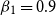 beta 1 equals 0.9
