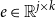 e element of double struck upper R Superscript j times k