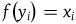 f left parenthesis y Subscript i Baseline right parenthesis equals x Subscript i